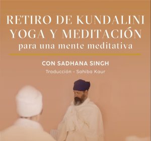 ✨ Retiro de Kundalini Yoga y Meditación ✨ Para una mente meditativa